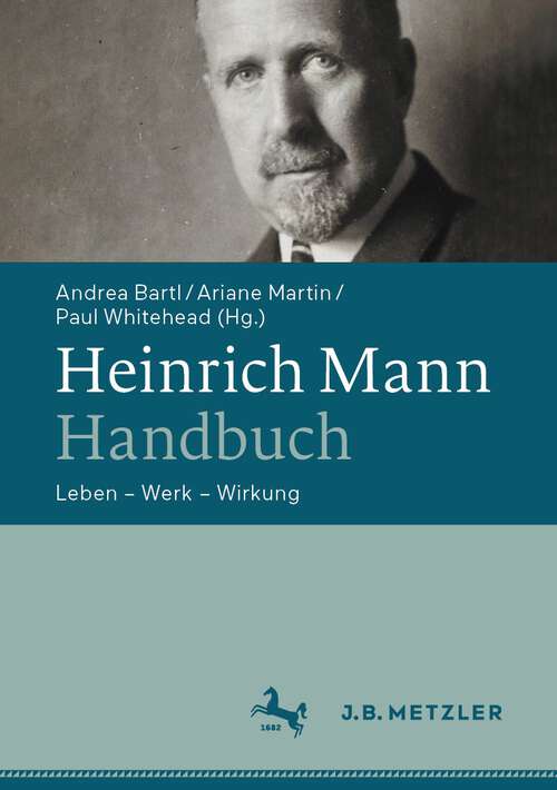 Heinrich Mann-Handbuch: Leben – Werk – Wirkung