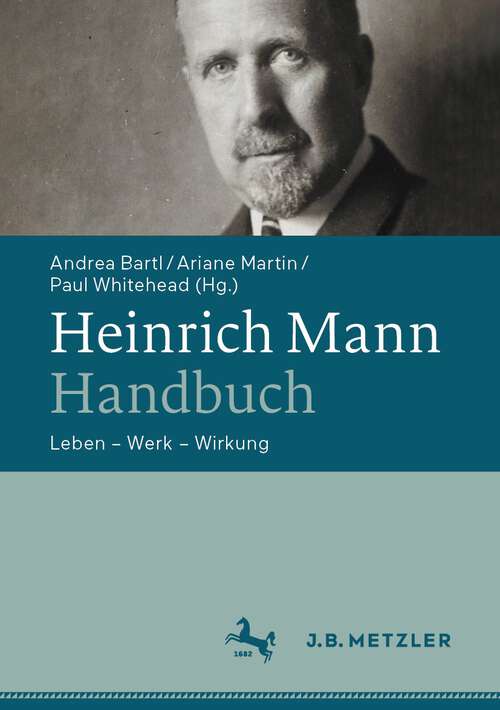 Book cover of Heinrich Mann-Handbuch: Leben – Werk – Wirkung (1. Aufl. 2022)