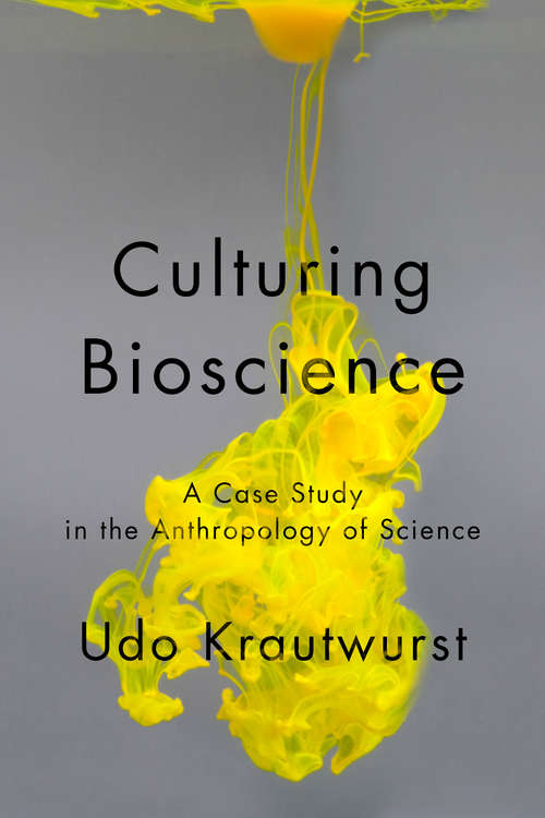 Book cover of Culturing Bioscience: A Case Study In The Anthropology Of Science (Teaching Culture: Utp Ethnographies For The Classroom Ser.)