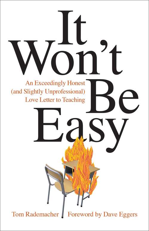 Book cover of It Won't Be Easy: An Exceedingly Honest (and Slightly Unprofessional) Love Letter to Teaching