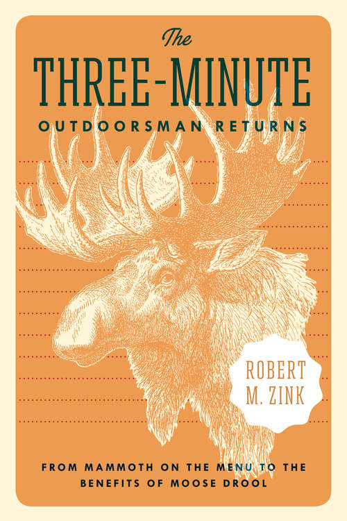 Book cover of The Three-Minute Outdoorsman Returns: From Mammoth on the Menu to the Benefits of Moose Drool