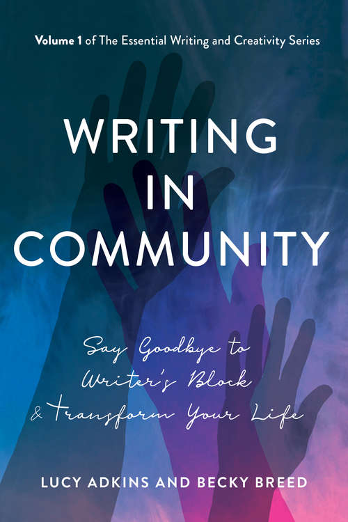 Book cover of Writing in Community: Say Goodbye to Writer's Block and Transform Your Life