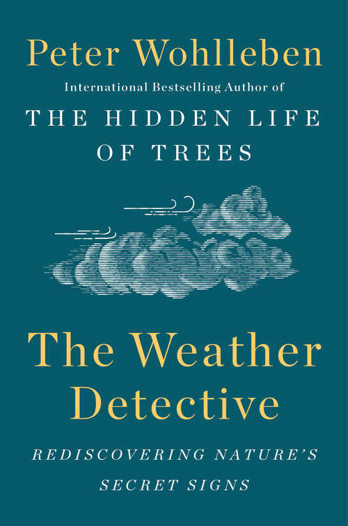 Book cover of The Weather Detective: Rediscovering Nature's Secret Signs