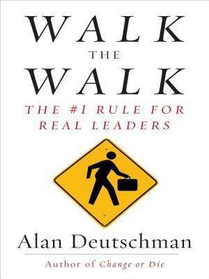 Book cover of Walk the Walk: The #1 Rule for Real Leaders