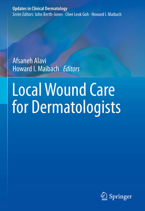 Local Wound Care for Dermatologists (Updates in Clinical Dermatology)