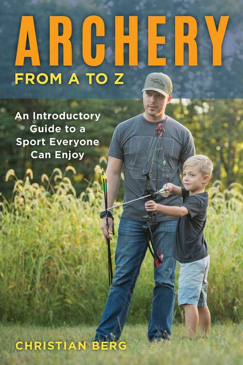 Book cover of Archery from A to Z: An Introductory Guide to a Sport Everyone Can Enjoy