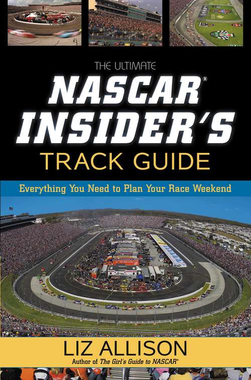 Book cover of The Ultimate Nascar Insider's Track Guide: Everything You Need to Plan Your Race Weekend