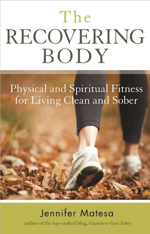 Book cover of The Recovering Body: Physical and Spiritual Fitness for Living Clean and Sober