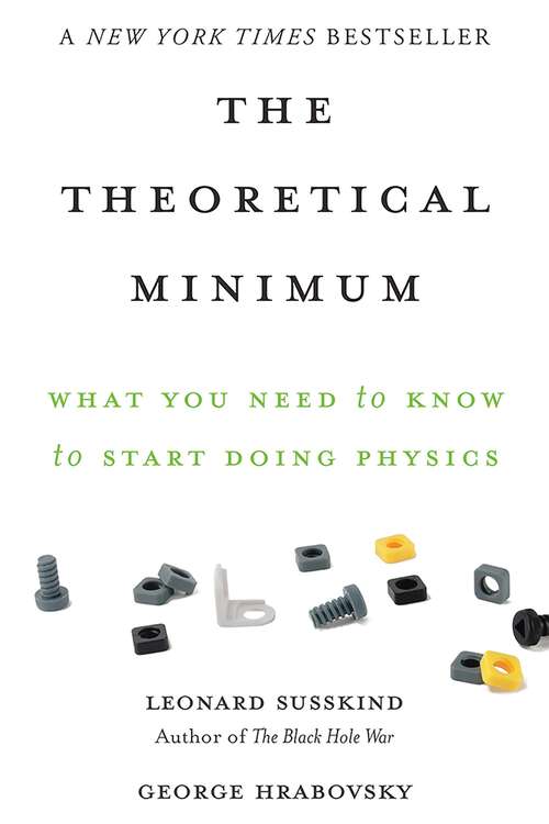 Book cover of The Theoretical Minimum: What You Need to Know to Start Doing Physics (The Theoretical Minimum)