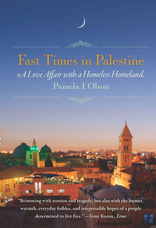 Book cover of Fast Times in Palestine: A Love Affair with a Homeless Homeland