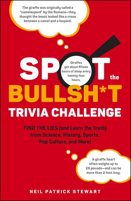 Book cover of Spot the Bullsh*t Trivia Challenge: Find the Lies (and Learn the Truth) from Science, History, Sports, Pop Culture, and More!