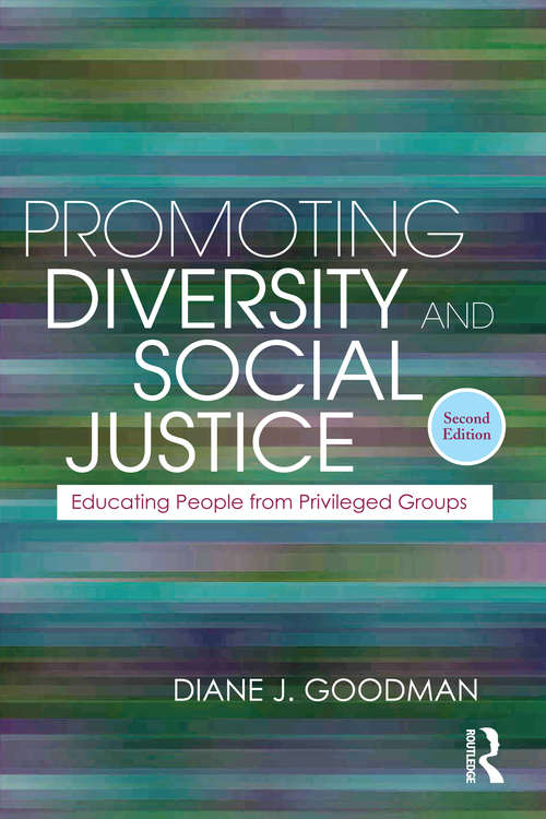 Promoting Diversity and Social Justice: Educating People from Privileged Groups, Second Edition (Teaching/Learning Social Justice #2)
