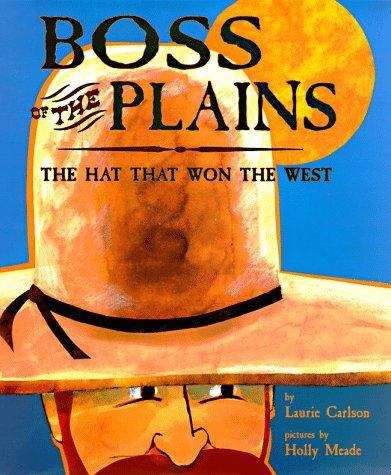 Book cover of Boss Of The Plains: The Hat That Won The West