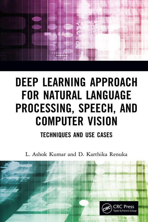 Book cover of Deep Learning Approach for Natural Language Processing, Speech, and Computer Vision: Techniques and Use Cases