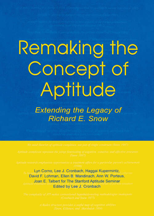 Remaking the Concept of Aptitude: Extending the Legacy of Richard E. Snow (Educational Psychology Series)