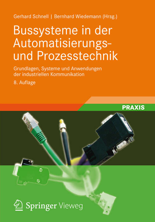 Book cover of Bussysteme in der Automatisierungs- und Prozesstechnik: Grundlagen, Systeme und Anwendungen der industriellen Kommunikation (8. Aufl. 2012)
