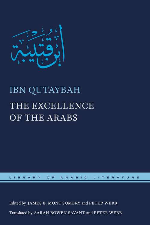 The Excellence of the Arabs (Library of Arabic Literature #39)