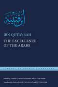 The Excellence of the Arabs (Library of Arabic Literature #39)