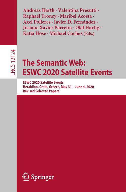 Book cover of The Semantic Web: ESWC 2020 Satellite Events, Heraklion, Crete, Greece, May 31 – June 4, 2020, Revised Selected Papers (1st ed. 2020) (Lecture Notes in Computer Science #12124)