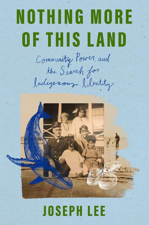 Book cover of Nothing More of This Land: Community, Power, and the Search for Indigenous Identity