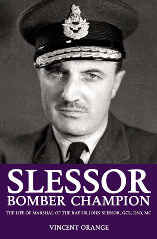 Book cover of Slessor: The Life of Marshal of the RAF Sir John Slessor, GCB, DSO, MC