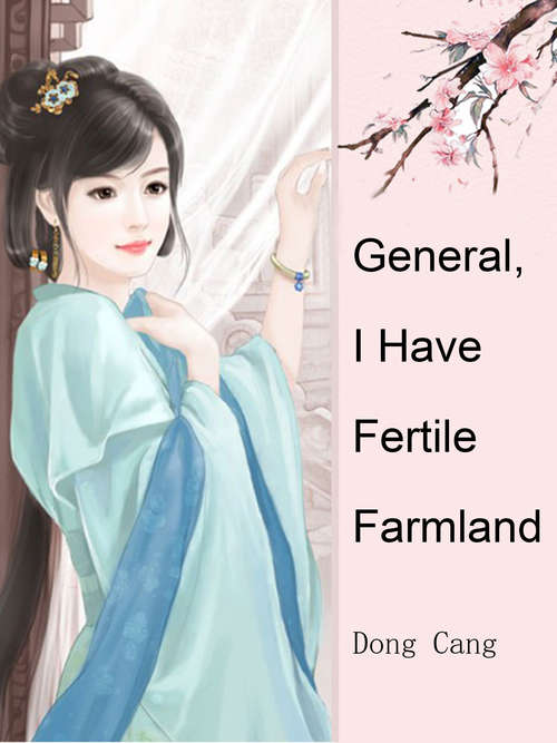 General, I Have Fertile Farmland: Volume 3 (Volume 3 #3)
