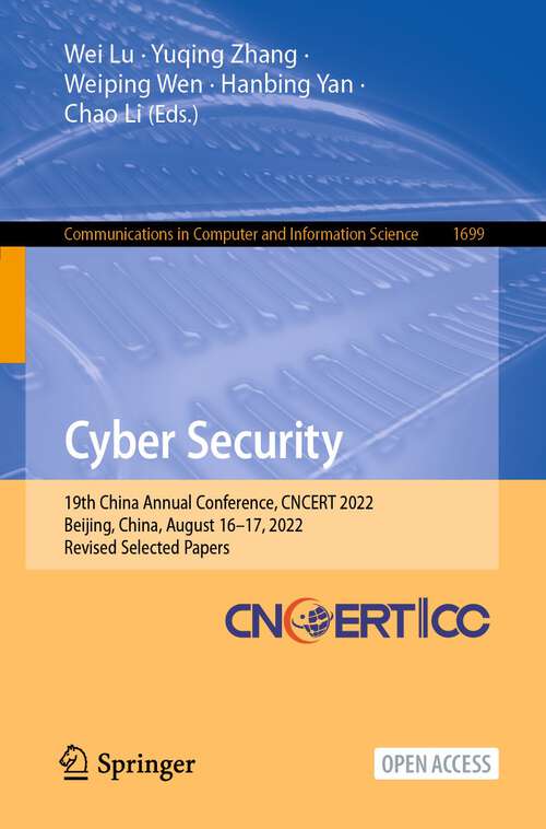 Cyber Security: 19th China Annual Conference, CNCERT 2022, Beijing, China, August 16–17, 2022, Revised Selected Papers (Communications in Computer and Information Science #1699)