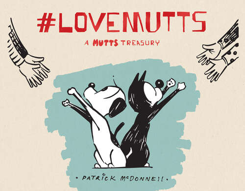 Book cover of #LoveMUTTS: A MUTTS Treasury (Mutts Ser.)