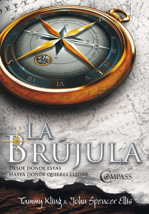Book cover of La brújula: Desde donde estás hasta donde quieres llegar