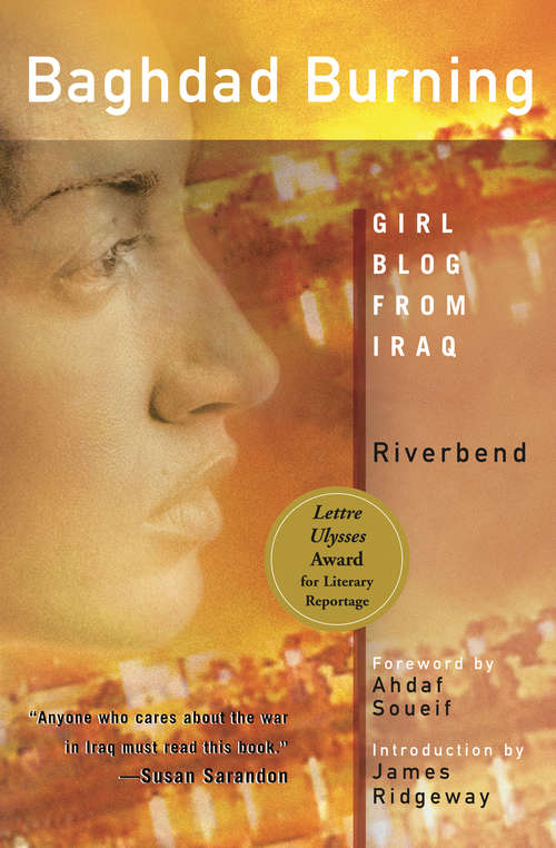 Baghdad Burning: Girl Blog from Iraq (Women Writing The Middle East Ser.)