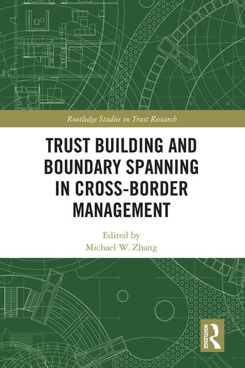 Trust Building and Boundary Spanning in Cross-Border Management (Routledge Studies in Trust Research)