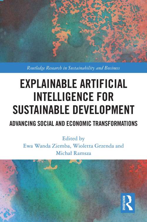 Book cover of Explainable Artificial Intelligence for Sustainable Development: Advancing Social and Economic Transformations (1) (Routledge Research in Sustainability and Business)