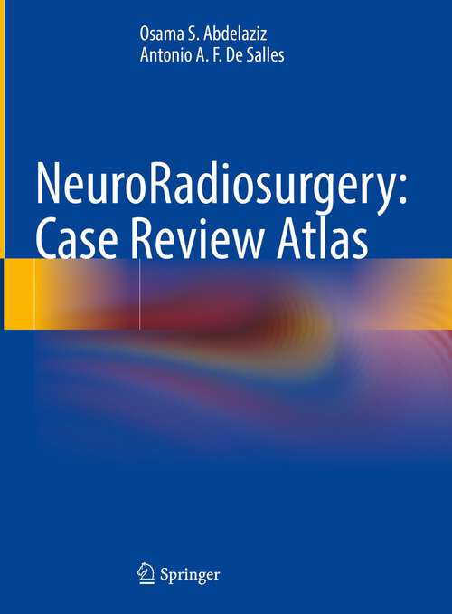 Book cover of NeuroRadiosurgery: Case Review Atlas (1st ed. 2023)