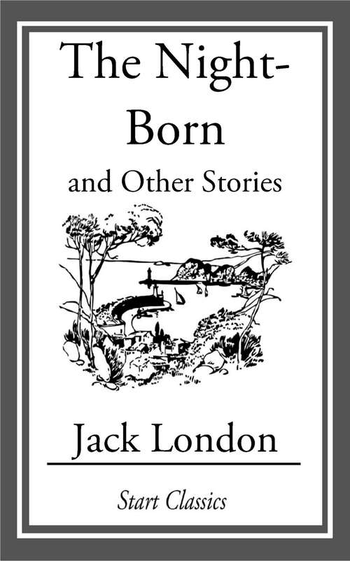 Book cover of The Night-Born: And Other Stories