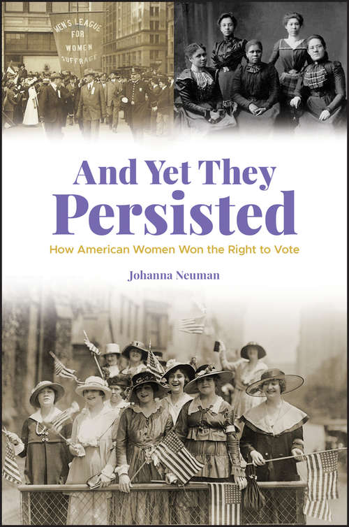 And Yet They Persisted: How American Women Won the Right to Vote