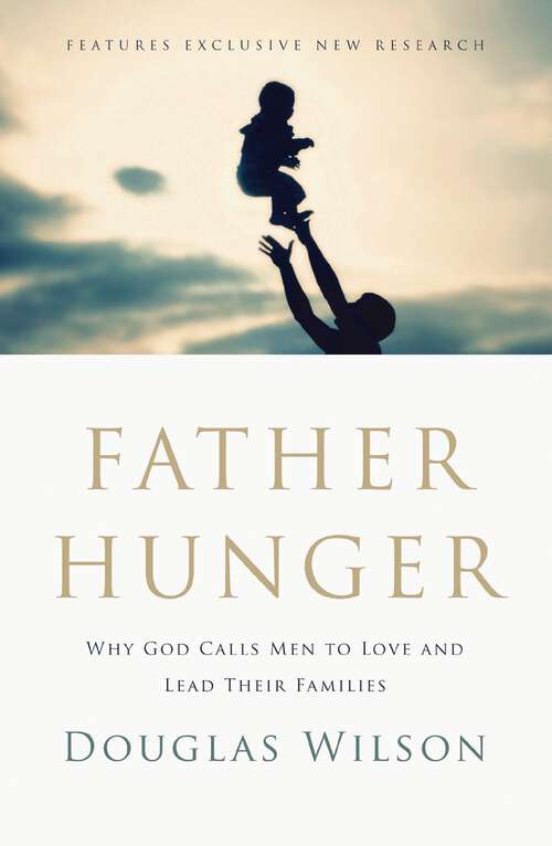 Book cover of Father Hunger: Why God Calls Men to Love and Lead Their Families