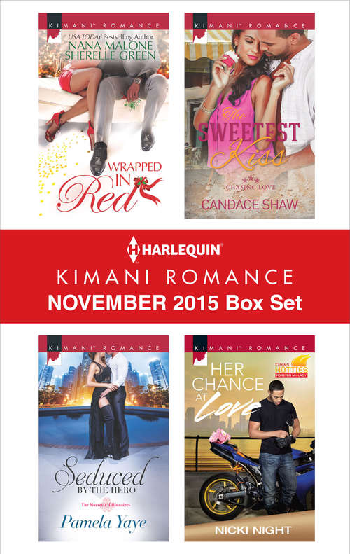 Harlequin Kimani Romance November 2015 Box Set: Wrapped In Red Seduced By The Hero The Sweetest Kiss Her Chance At Love