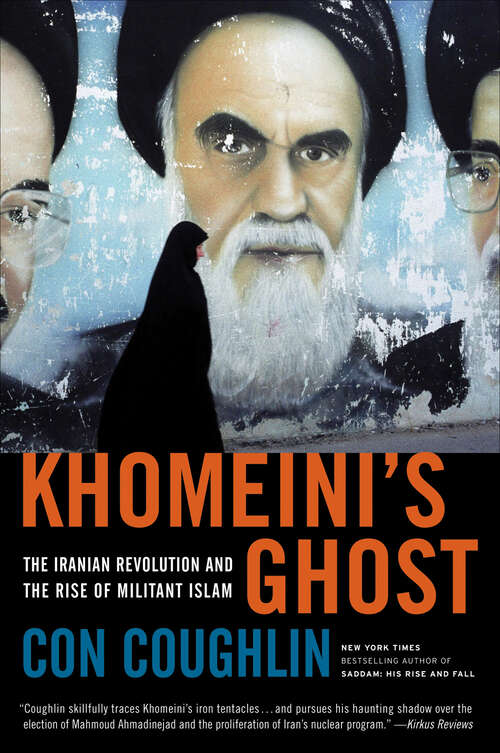Book cover of Khomeini's Ghost: The Iranian Revolution and the Rise of Militant Islam
