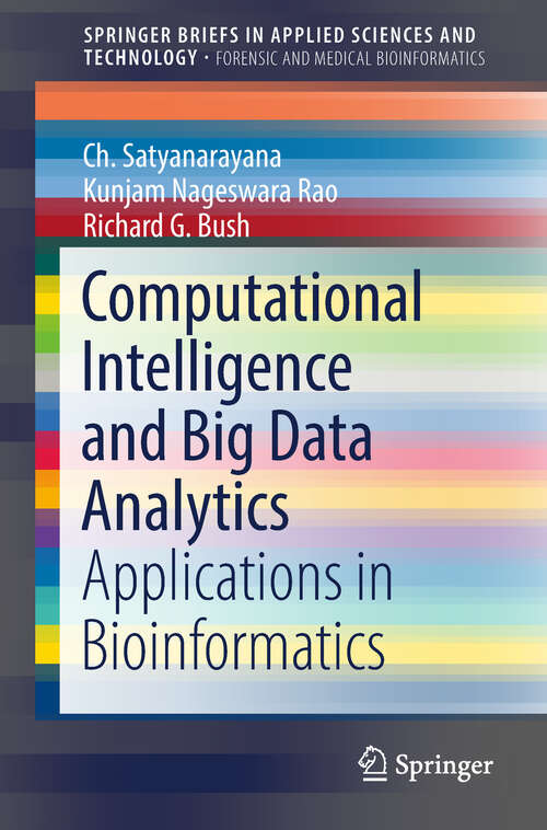 Computational Intelligence and Big Data Analytics: Applications in Bioinformatics (SpringerBriefs in Applied Sciences and Technology)