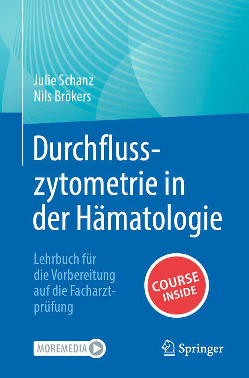 Book cover of Durchflusszytometrie in der Hämatologie: Lehrbuch für die Vorbereitung auf die Facharztprüfung (1. Aufl. 2023)