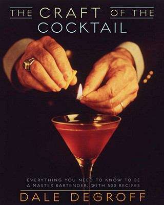 Book cover of The Craft of the Cocktail: Everything You Need to Know to Be a Master Bartender, with 500 Recipes