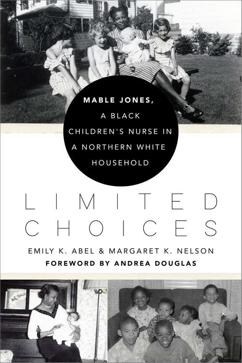 Book cover of Limited Choices: Mable Jones, a Black Children's Nurse in a Northern White Household