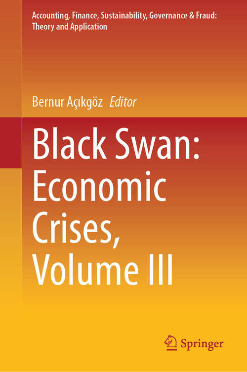 Book cover of Black Swan: Economic Crises, Volume III (Accounting, Finance, Sustainability, Governance & Fraud: Theory and Application)