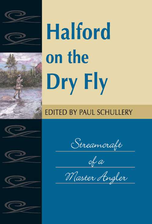 Book cover of Halford on the Dry Fly (Fly Fishing Classics)