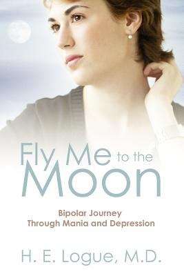 Fly Me To The Moon: Bipolar Journey Through Mania And Depression