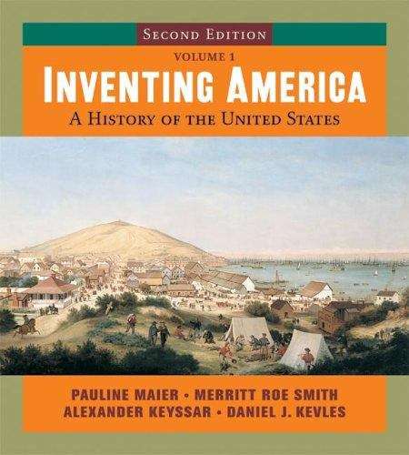 Inventing America: A History of the United States, Volume 1 (2nd Edition)