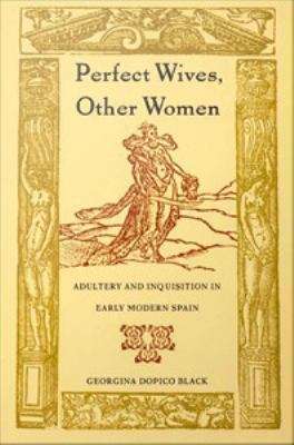 Book cover of Perfect Wives, Other Women: Adultery and Inquisition in Early Modern Spain