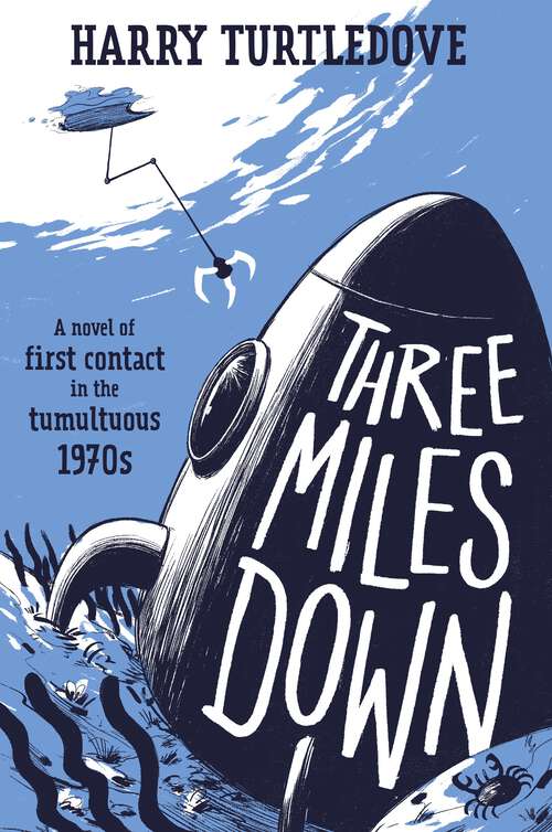 Book cover of Three Miles Down: A Novel of First Contact in the Tumultuous 1970s