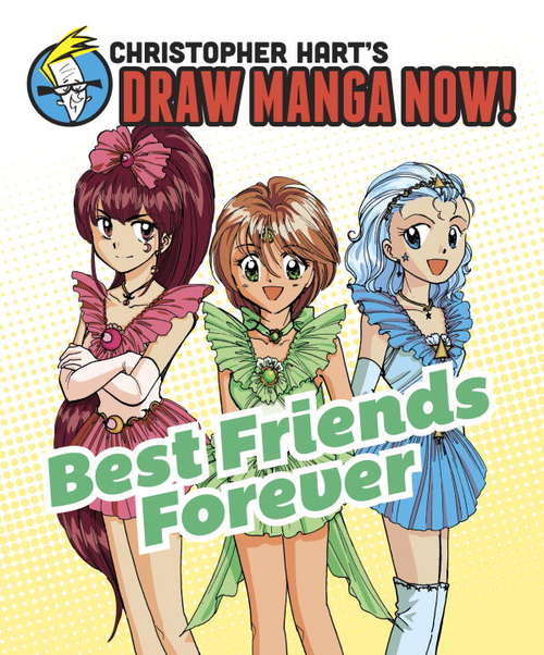 Best Friends Forever: Christopher Hart's Draw Manga Now!