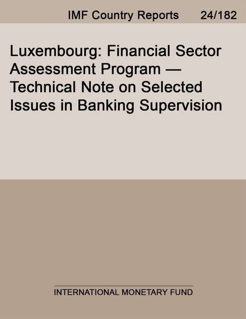 Book cover of Luxembourg: Financial Sector Assessment Program--technical Note On Selected Issues In Banking Supervision (Imf Staff Country Reports)